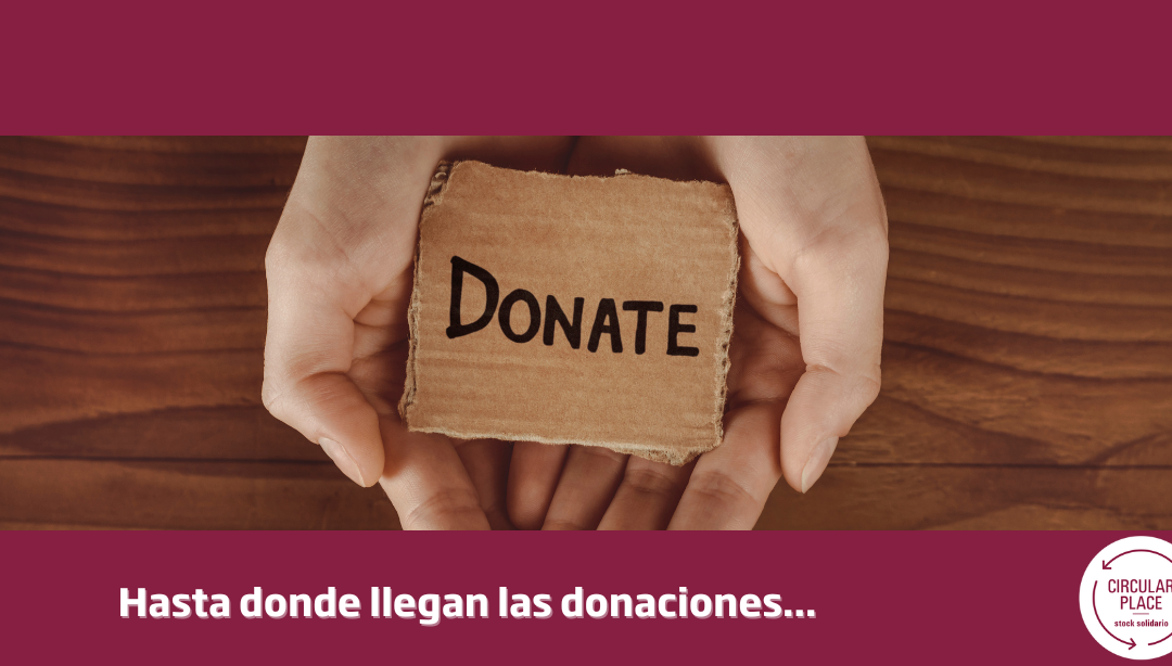 Hasta donde llegan las donaciones de CIRCULAR PLACE…