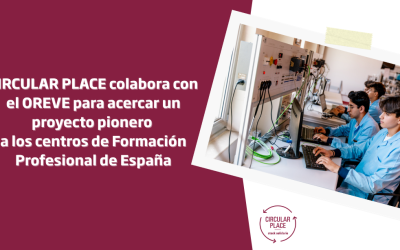 Circular Place colabora con OREVE para acercar un proyecto pionero a los centros de Formación Profesional de España